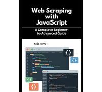 Web Scraping with JavaScript: A Complete Beginner-to-Advanced Guide