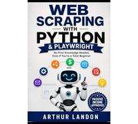 Web Scraping with Python & Playwright: No Prior Knowledge Needed, Even If You're a Total Beginner (Python Mastery)