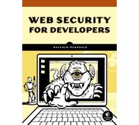 Web Security for Developers : Real Threats, Practical Defense