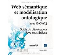 Web sémantique et modélisation ontologique (avec G-OWL) - Guide du développeur Java sous Eclipse de Michel HÉON ( 9 avril 2014 )