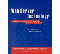 Web Server Technology: The Advanced Guide for World Wide Web Information Providers