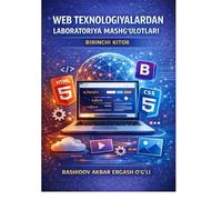 WEB TEXNOLOGIYALARDAN LABORATORIYA MASHG‘ULOTLARI: 1- KITOB: VSCODE, HTML, CSS, BOOTSTRAPT, WEB SAYT SHABLONLARI