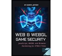 Web & WebGL Game Security: JavaScript, WASM, and Browser Hardening for HTML5 Titles (Cybersecurity for Game Programming)