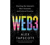 Web3 : Charting the Internet's Next Economic and Cultural Frontier