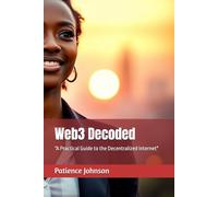 Web3 Decoded: “A Practical Guide to the Decentralized Internet"