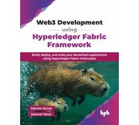 Web3 Development using Hyperledger Fabric Framework : Build, deploy, and scale your blockchain applications using Hyperledger Fabric chaincodes
