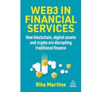 Web3 in Financial Services: How Blockchain, Digital Assets and Crypto are Disrupting Traditional Finance