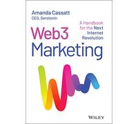 Web3 Marketing: A Handbook for the Next Internet Revolution