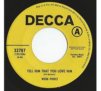 Webb Pierce - Tell Him That You Love Him