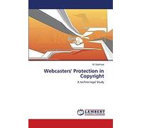 Webcasters' Protection in Copyright: A techno-legal Study