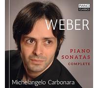 Weber: Complete Piano Sonatas by Michelangelo Carbonara (2016-08-03)