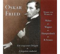 Weber: Oberon Overture - Oskar Fried: A Forgotten Conductor