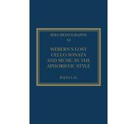Webern’s Lost Cello Sonata and Music in the Aphoristic Style