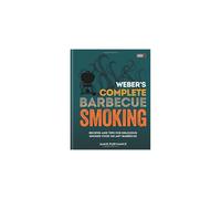 Weber's Complete BBQ Smoking: Recipes and tips for delicious smoked food on any barbecue