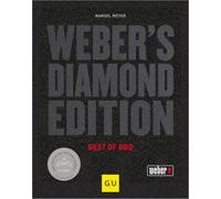 Weber's Diamond Edition: Grillen wie ein Profi - Die besten Grillrezepte für Fleisch, Fisch und Gemüse