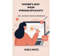 WEBFLOW PER PRINCIPIANTI: Crea il tuo primo sito web senza programmazion