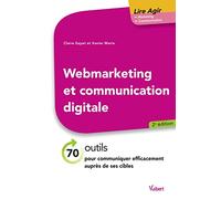Webmarketing et communication digitale: 70 outils pour communiquer efficacement auprès de ses cibles