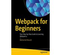 Webpack for Beginners: Your Step-by-Step Guide to Learning Webpack 4