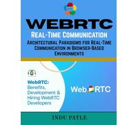 WEBRTC Real-Time Communication: Architectural Paradigms for Real-Time Communication in Browser-Based Environments