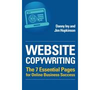 Website Copywriting: The 7 Essential Pages for Online Business Success: Volume 1 (Business Reimagined Series)