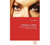 Website im Blick: Usability-Analyse einer Website mittels Eye Tracking