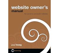 Website Owner's Manual: The Secret to Successful Websites