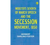Webster's Seventh of March Speech and the Secession Movement 1850