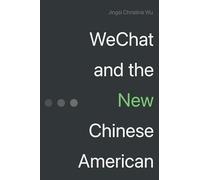 WeChat and the New Chinese American