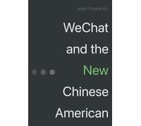 WeChat and the New Chinese American