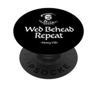 Wed Behead Repeat Henry VIII Funny PopSockets Swappable PopGrip