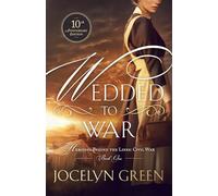 Wedded to War: 10th Anniversary Edition (Heroines Behind the Lines Civil War)