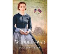 Wedded To War (Heroines Behind the Lines: Civil War, 1)