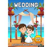 Wedding Activity Book for Kids Ages 4-8: Bridal Celebration Puzzle Book with Mazes, Word Search, Matching Games, Find and Count, Scissor Skills and More! (Wedding Activity Books for Kids)
