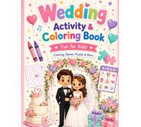 Wedding Activity Book for Kids: Fun Coloring Pages, Games, Puzzles, Mazes, I Spy and Wedding Activities for Children Ages 4-8