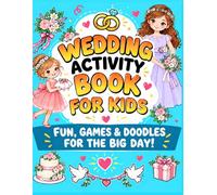 Wedding Activity Book for Kids: Fun Coloring Pages, Mazes, Puzzles, I Spy & Games for the Big Day | Perfect for Wedding Receptions, Flower Girls, Ring Bearers & Little Guests