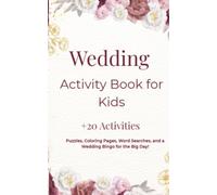 Wedding Activity Book for Kids: Fun Wedding Favor Games, Word Searches, and Coloring Pages to Keep Children Entertained: Fun Wedding Favor Games, ... Children Entertained During the Reception