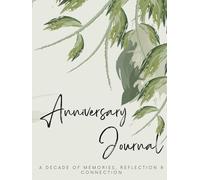 Wedding Anniversary Journal for Couples: A Decade of Memories, Reflection & Connection: A Perfect Anniversary Gift for a Couple