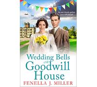 Wedding Bells at Goodwill House: A heartwarming instalment in Fenella J. Miller's Goodwill House historical saga series