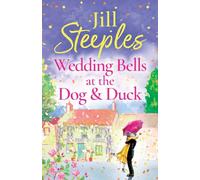 Wedding Bells at the Dog & Duck: A perfect, feel-good, uplifting romance from Jill Steeples