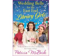 Wedding Bells for the East End Library Girls: A heartwarming instalment in the uplifting Library Girls series from Patricia McBride