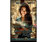 Wedding Bells, Moonlight, and Magic: A closed-Door, light small town magical fantasy romance (Moonspell Falls)