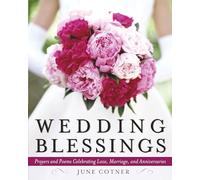 Wedding Blessings: Prayers and Poems Celebrating Love, Marriage and Anniversaries