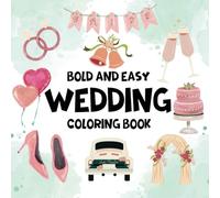 Wedding Bold and Easy Coloring Book: Celebrate Love with 40 Joyful Designs