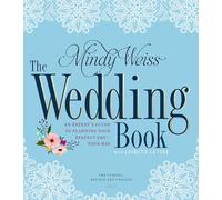 Wedding Book, The: An Expert's Guide to Planning Your Perfect Day--Your Way