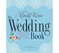 The Wedding Book : An Expert's Guide to Planning Your Perfect Day--Your Way
