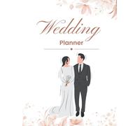 Wedding Book: to Organise Your Dream Wedding Sections for Seat Plans, Invitation Lists, Budgets, To-Do Lists, and More!