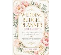 Wedding Budget Planner for Brides: Wedding Organizer with Budget Tracker, Guest List, Vendor Contacts, Deposit Tracker, Payment Schedule, Expense Log & Planning Checklists