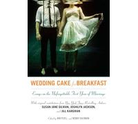 Wedding Cake for Breakfast: Essays on the Unforgettable First Year of Marriage