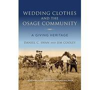 Wedding Clothes and the Osage Community: A Giving Heritage (Material Vernaculars)
