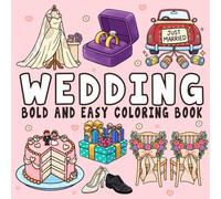 Wedding Coloring Book: Bold and Easy, Simple and Big Designs for Adults and Kids to Celebrate Marriage Featuring Floral, Bridal Scenes, and Wedding Illustrations for Relaxation